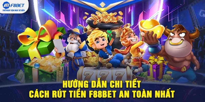 Bí quyết rút tiền nhanh chóng tại F88BET - Thời điểm và kỹ thuật