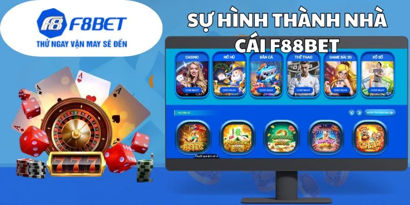 Giới thiệu F88BET về sự hình thành nên nhà cái