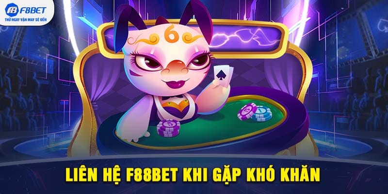 Liên hệ F88BET khi gặp khó khăn