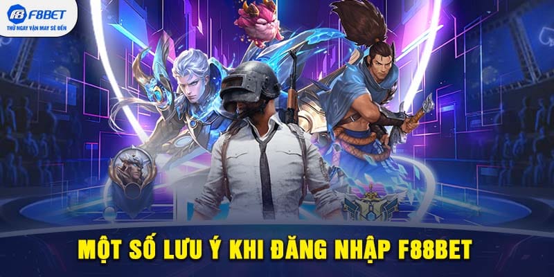 Những lưu ý quan trọng khi đăng nhập tài khoản F88BET