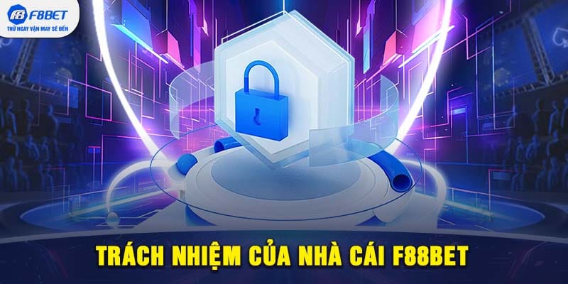 Trách nhiệm của nhà cái F88BET