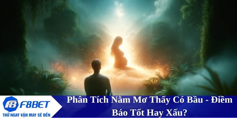 Giải mã giấc mơ - Thấy mình có bầu, thấy người khác có bầu và ý nghĩa đặc biệt