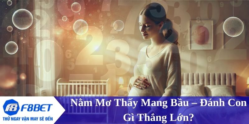 Dự đoán con số may mắn từ giấc mơ thấy có bầu - Cơ hội trúng lớn!