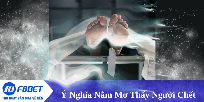 Khám phá ý nghĩa bí ẩn của nằm mơ thấy người chết