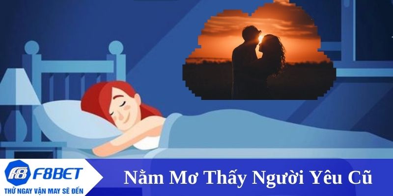 nằm mơ thấy người yêu cũ