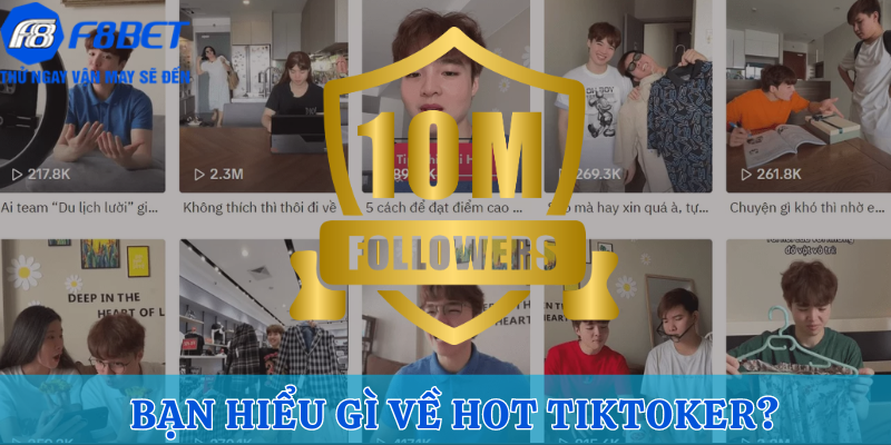 Bạn hiểu gì về hot tiktoker?