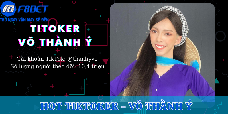 Võ Thành Ý - Một trong những hot tiktoker nổi tiếng nhất hiện nay có phong cách riêng