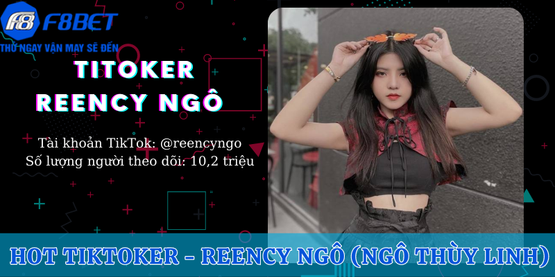 Reency Ngô - TikToker tài năng với các video biến hình sáng tạo