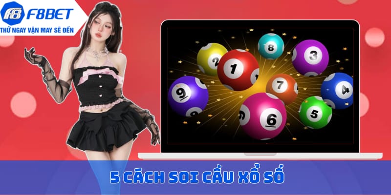 Soi cầu xổ số là gì?- cùng tham khảo 5 cách soi cầu xổ số