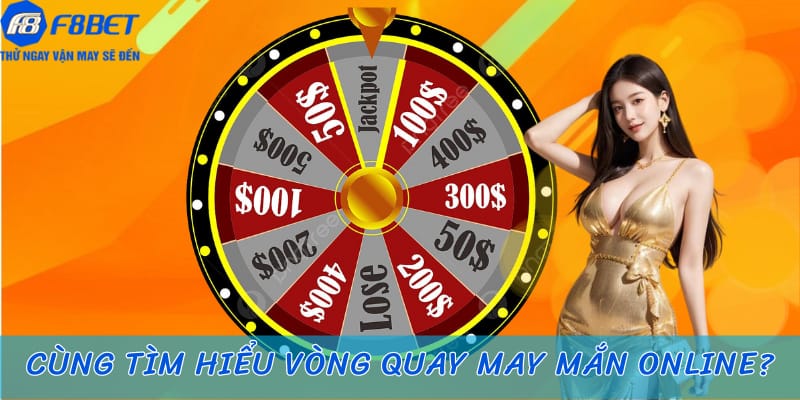 Cùng tìm hiểu vòng quay may mắn online?